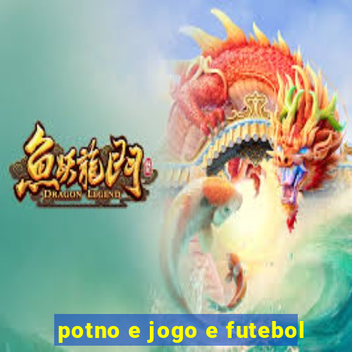 potno e jogo e futebol